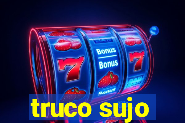 truco sujo